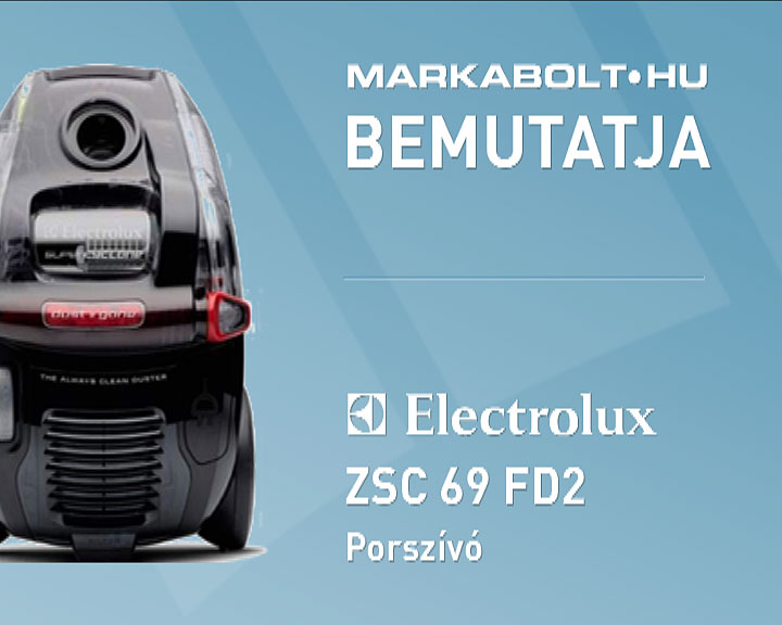 N&eacute;zd meg a Electrolux ZSC 69 FD2 vide&oacute;j&aacute;t