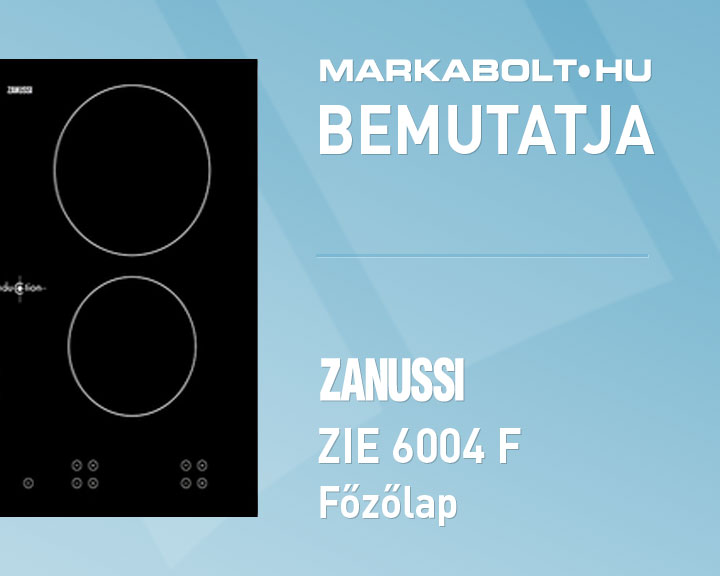 N&eacute;zd meg a Zanussi ZIE 6004 F vide&oacute;j&aacute;t