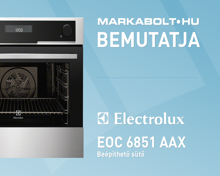 N&eacute;zd meg a Electrolux EOC 6851 AAX vide&oacute;j&aacute;t