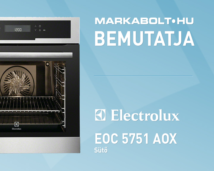 N&eacute;zd meg a Electrolux EOC 5751 AOX vide&oacute;j&aacute;t
