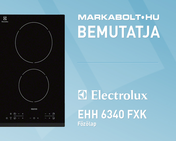 N&eacute;zd meg a Electrolux EHH6340FXK vide&oacute;j&aacute;t