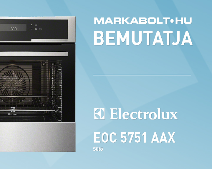 N&eacute;zd meg a Electrolux EOC5751AAX vide&oacute;j&aacute;t
