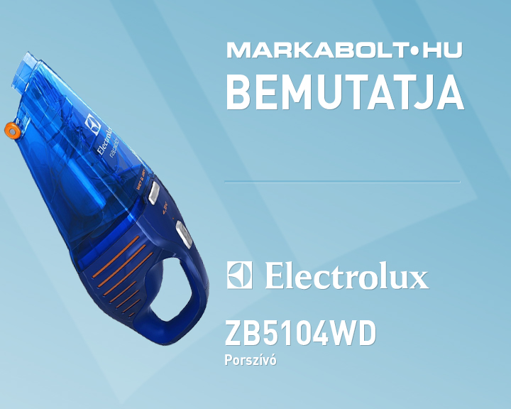 N&eacute;zd meg a Electrolux ZB5104WD vide&oacute;j&aacute;t