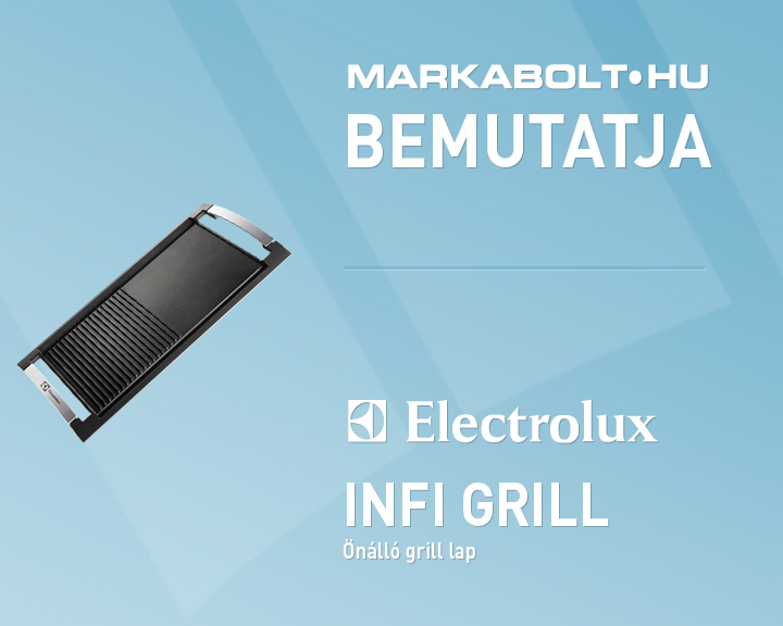 N&eacute;zd meg a Electrolux INFI GRILL vide&oacute;j&aacute;t