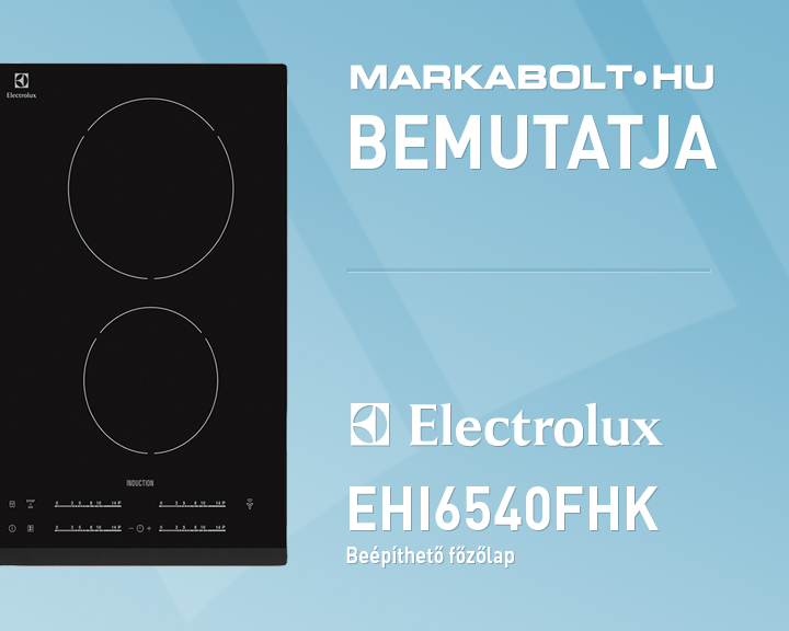 N&eacute;zd meg a Electrolux EHI6540FHK vide&oacute;j&aacute;t