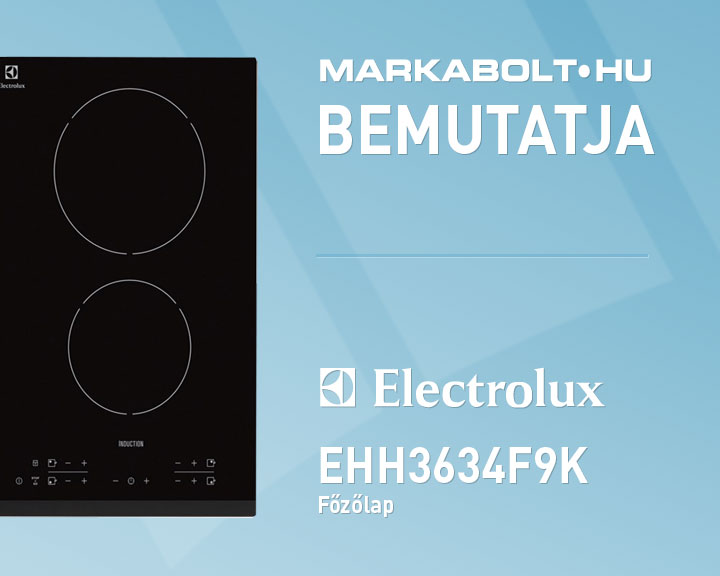 N&eacute;zd meg a Electrolux EHH3634F9K vide&oacute;j&aacute;t
