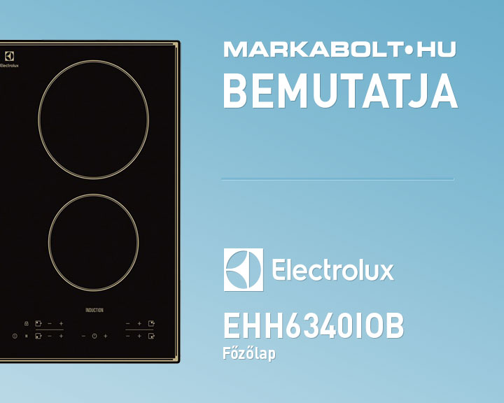 N&eacute;zd meg a Electrolux EHH6340IOB vide&oacute;j&aacute;t