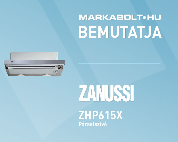 N&eacute;zd meg a Zanussi ZHP 615 X vide&oacute;j&aacute;t