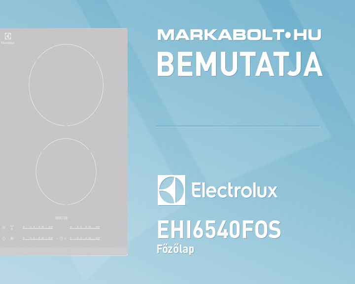 N&eacute;zd meg a Electrolux EHI6540FOS vide&oacute;j&aacute;t