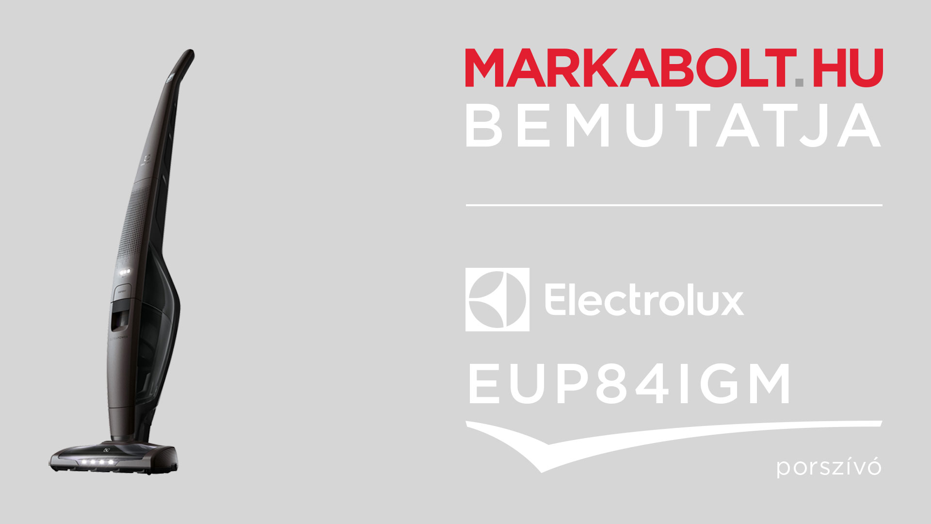 N&eacute;zd meg a Electrolux EUP84IGM vide&oacute;j&aacute;t