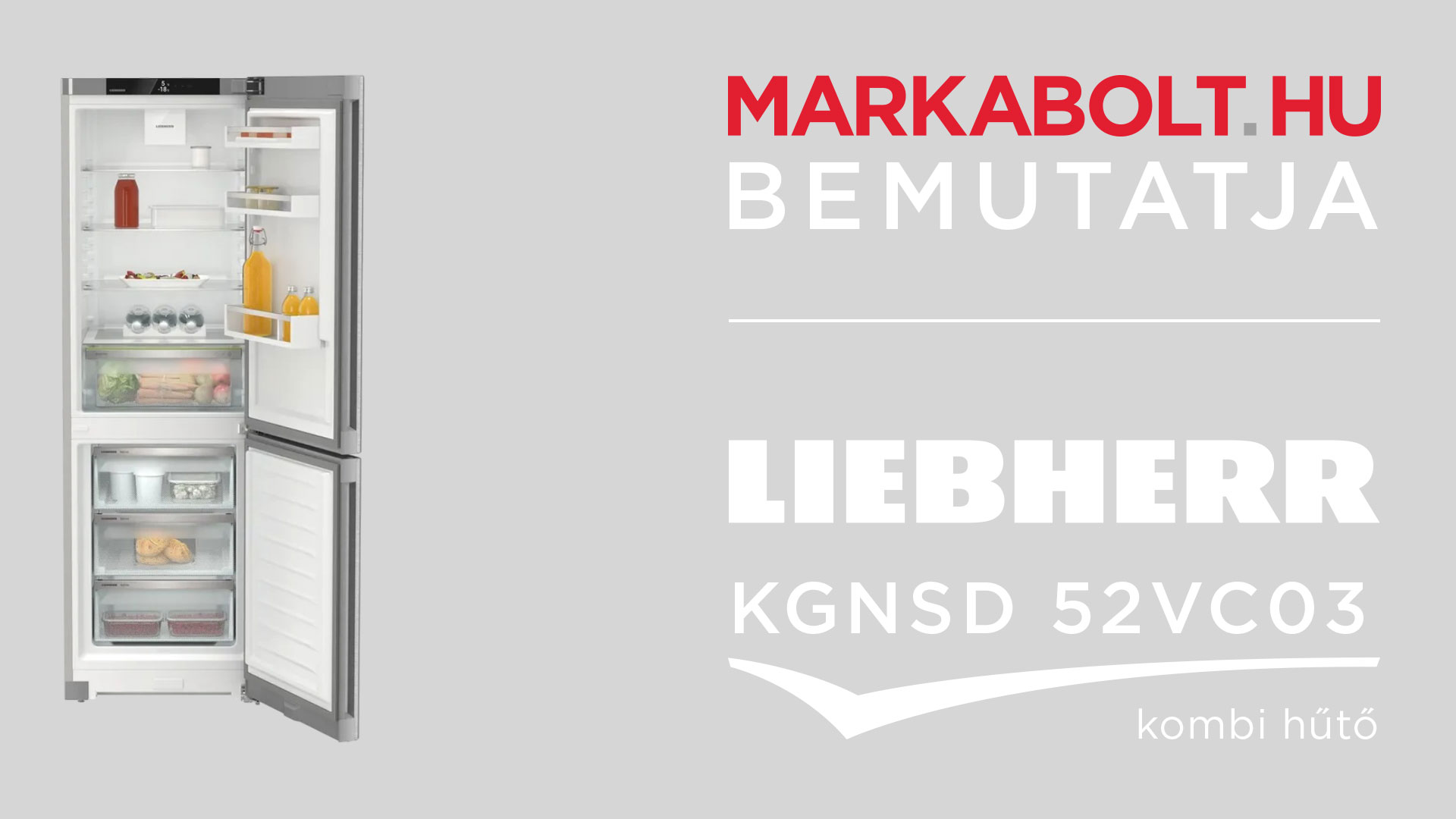 N&eacute;zd meg a Liebherr KGNsd 52Vc03 vide&oacute;j&aacute;t
