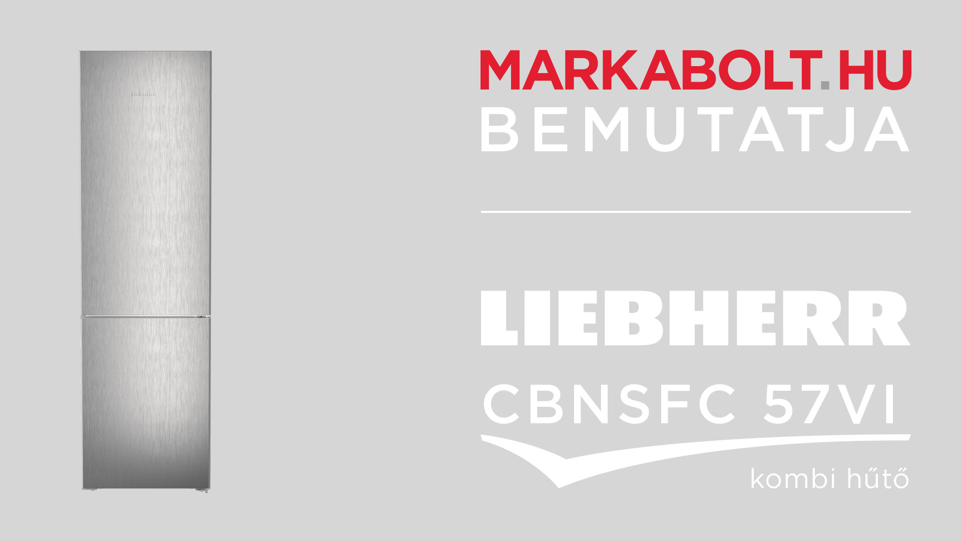 N&eacute;zd meg a Liebherr CBNsfc 57vi vide&oacute;j&aacute;t