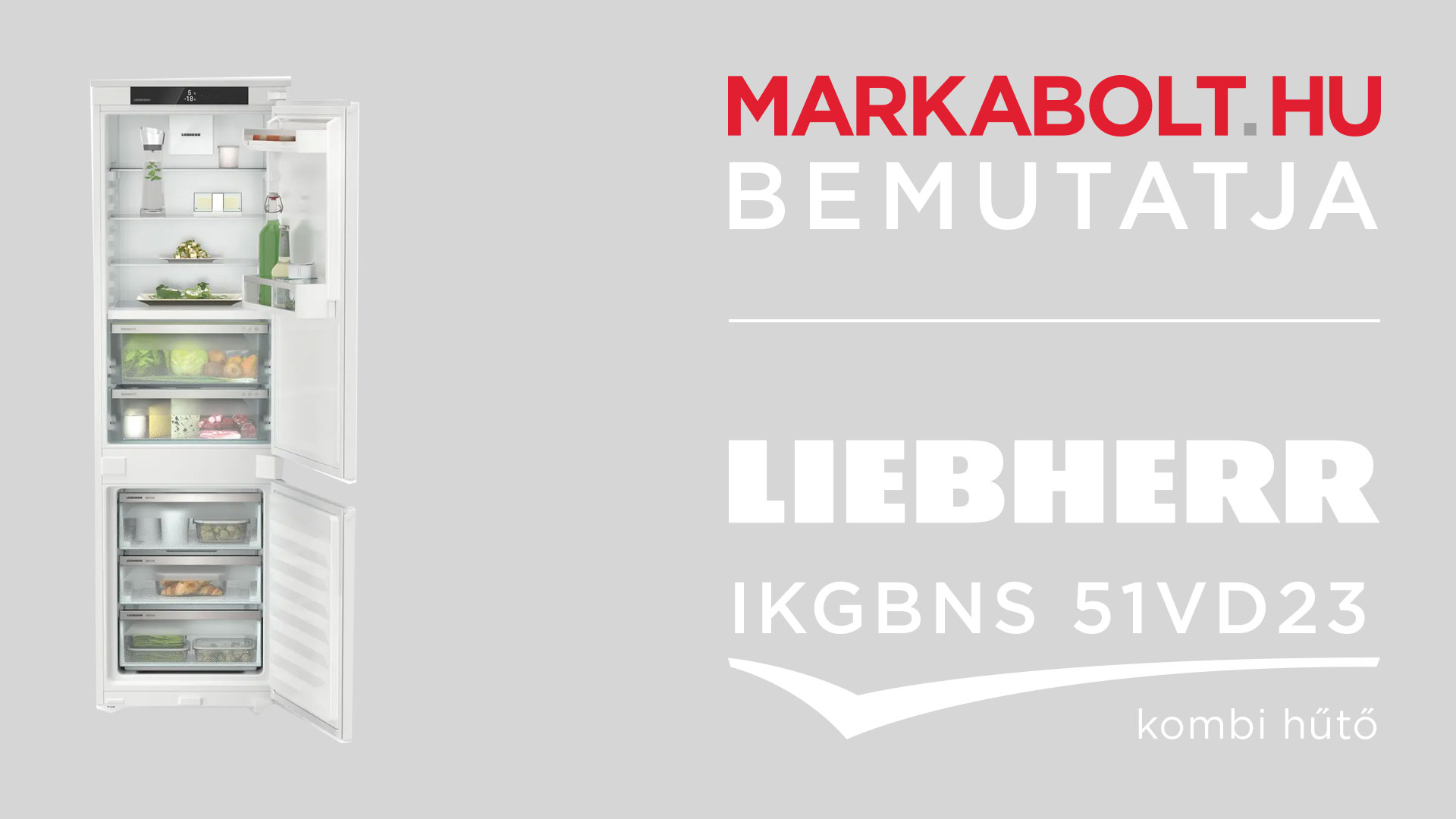 N&eacute;zd meg a Liebherr IKGBNS 51Vd23 vide&oacute;j&aacute;t